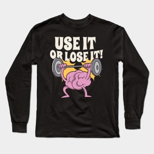 Use and train your brain Long Sleeve T-Shirt